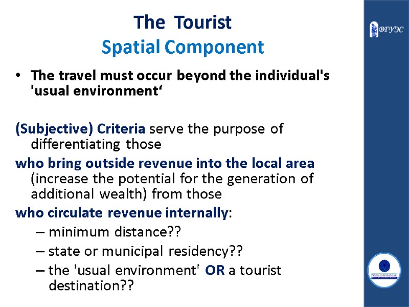 The  Tourist  Spatial Component The travel must occur beyond the individual's 'usual